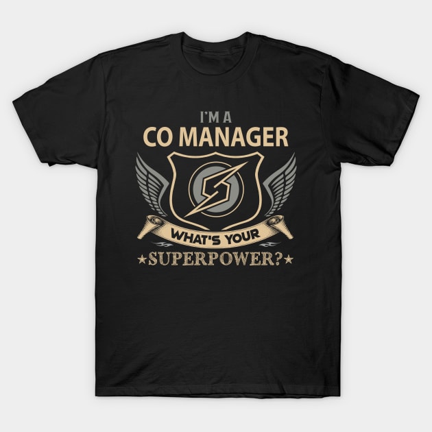 Co Manager T Shirt - Superpower Gift Item Tee T-Shirt by Cosimiaart